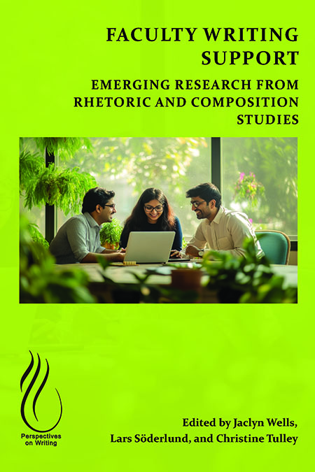Book Cover: Faculty Writing Support: Emerging Research from Rhetoric and Composition Studies