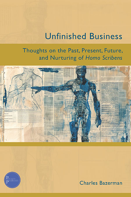 Book Cover: Unfinished Business: Thoughts on the Past, Present, Future, and Nurturing of Homo Scribens